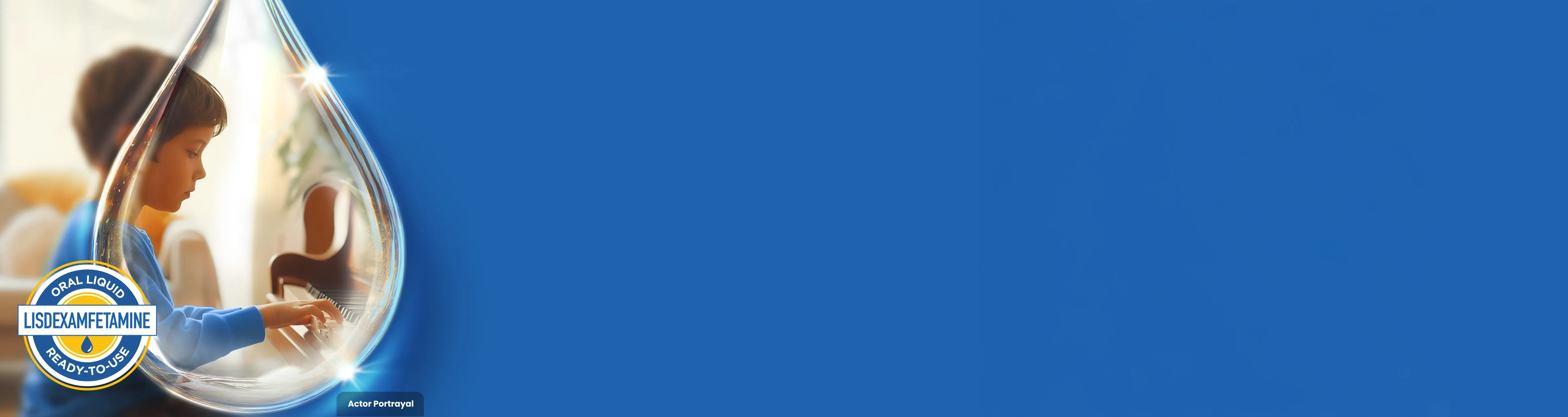 Boy in in a blue shirt playing a piano, outlined with a drop shape. Logo in corner saying Lisdexamfetamine Oral Liquid Ready-to-use